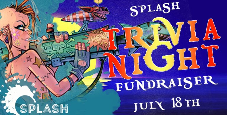 SPLASH TRIVIA FUNDRAISER-THURSDAY 18 JULY